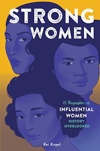 Beispielbild fr Strong Women: 15 Biographies of Influential Women History Overlooked zum Verkauf von SecondSale