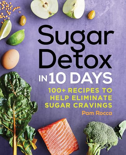 9781646117529: Sugar Detox in 10 Days: 100+ Recipes to Help Eliminate Sugar Cravings