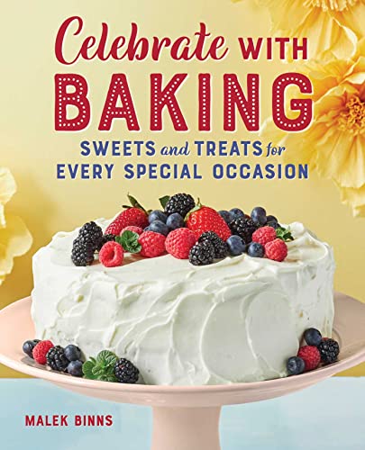 Stock image for Celebrate with Baking: Sweets and Treats for Every Special Occasion for sale by Open Books
