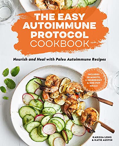 Stock image for The Easy Autoimmune Protocol Cookbook: Nourish and Heal with 30-Minute, 5-Ingredient, and One-Pot Paleo Autoimmune Recipes for sale by ThriftBooks-Atlanta