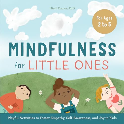 Beispielbild fr Mindfulness for Little Ones: Playful Activities to Foster Empathy, Self-Awareness, and Joy in Kids zum Verkauf von SecondSale