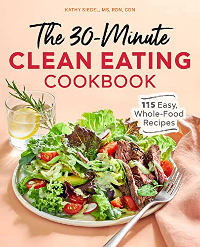 9781646118861: The 30-Minute Clean Eating Cookbook: 115 Easy, Whole-Food Recipes