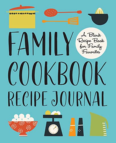 9781646119059: Family Cookbook Recipe Journal: A Blank Recipe Book for Family Favorites