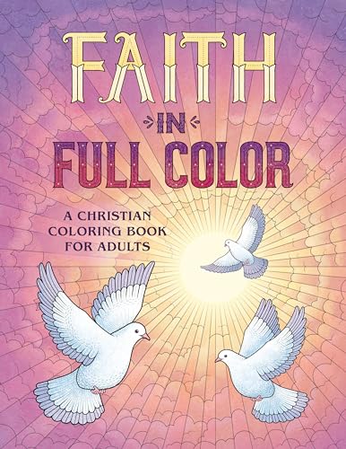 Imagen de archivo de Faith in Full Color: A Christian Coloring Book for Adults a la venta por Books-FYI, Inc.