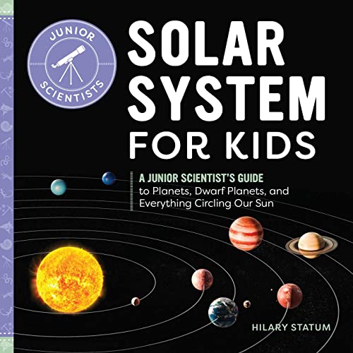 Stock image for Solar System for Kids: A Junior Scientist's Guide to Planets, Dwarf Planets, and Everything Circling Our Sun for sale by ThriftBooks-Atlanta