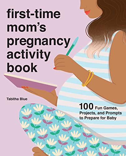 Stock image for First-Time Mom's Pregnancy Activity Book: 100 Fun Games, Projects, and Prompts to Prepare for Baby for sale by ThriftBooks-Dallas