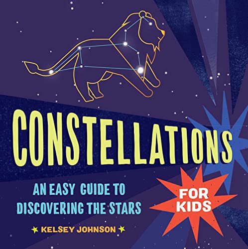 Stock image for Constellations for Kids: An Easy Guide to Discovering the Stars for sale by Dream Books Co.