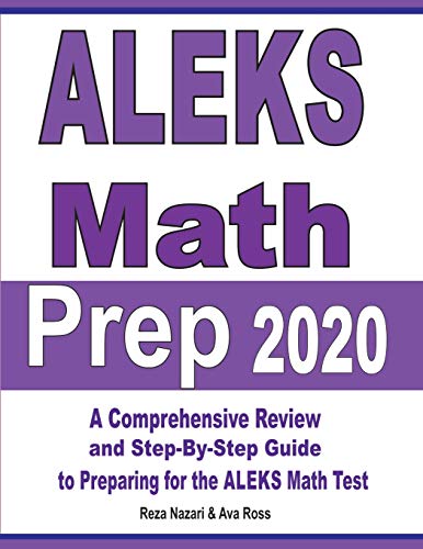 Imagen de archivo de ALEKS Math Prep 2020: A Comprehensive Review and Step-By-Step Guide to Preparing for the ALEKS Math Test a la venta por Sugarhouse Book Works, LLC