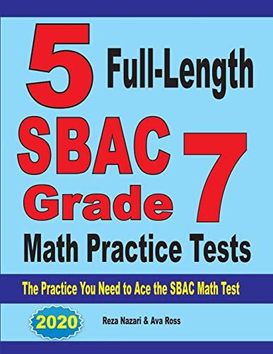 

5 Full-Length SBAC Grade 7 Math Practice Tests: The Practice You Need to Ace the SBAC Math Test (Paperback or Softback)