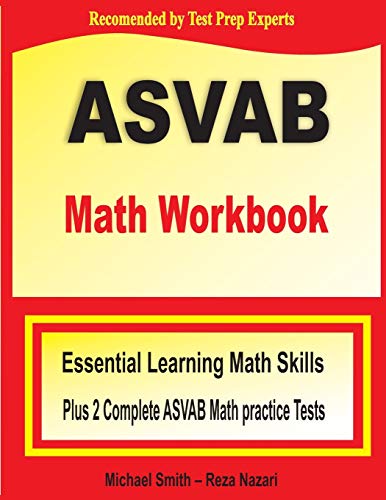 9781646122257: ASVAB Math Workbook: Essential Learning Math Skills Plus Two Complete ASVAB Math Practice Tests: Essential Summer Learning Math Skills plus Two Complete ASVAB Math Practice Tests