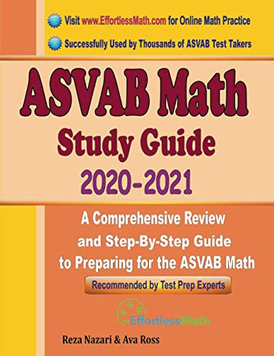 Imagen de archivo de ASVAB Math Study Guide 2020 - 2021: A Comprehensive Review and Step-By-Step Guide to Preparing for the ASVAB Math a la venta por HPB-Diamond