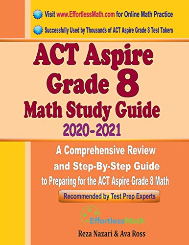 Beispielbild fr ACT Aspire Grade 8 Math Study Guide 2020 - 2021: A Comprehensive Review and Step-By-Step Guide to Preparing for the ACT Aspire Grade 8 Math zum Verkauf von Once Upon A Time Books