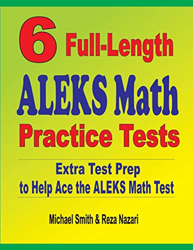 Beispielbild fr 6 Full-Length ALEKS Math Practice Tests: Extra Test Prep to Help Ace the ALEKS Math Test zum Verkauf von Blue Vase Books