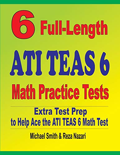9781646127207: 6 Full-Length ATI TEAS 6 Math Practice Tests: Extra Test Prep to Help Ace the ATI TEAS 6 Math Test: Extra Test Prep to Help Ace the ATI TEAS Math Test