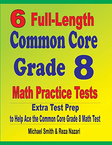 9781646127320: 6 Full-Length Common Core Grade 8 Math Practice Tests: Extra Test Prep to Help Ace the Common Core Math Test
