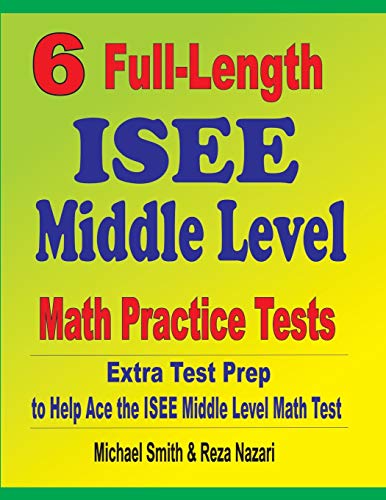Beispielbild fr 6 Full-Length ISEE Middle Level Math Practice Tests: Extra Test Prep to Help Ace the ISEE Middle Level Math Test zum Verkauf von Reuseabook