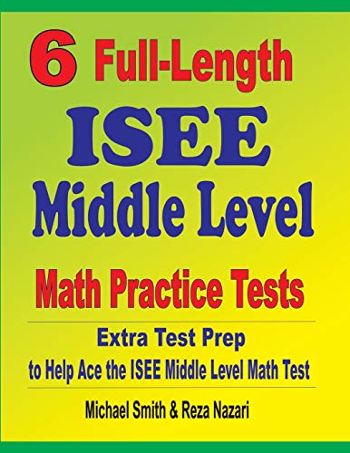 Beispielbild fr 6 Full-Length ISEE Middle Level Math Practice Tests: Extra Test Prep to Help Ace the ISEE Middle Level Math Test zum Verkauf von Ria Christie Collections