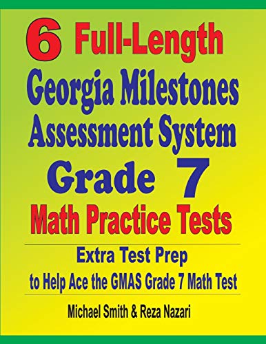 Beispielbild fr 6 Full-Length Georgia Milestones Assessment System Grade 7 Math Practice Tests: Extra Test Prep to Help Ace the GMAS Grade 7 Math Test zum Verkauf von Decluttr