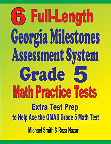 Beispielbild fr 6 Full-Length Georgia Milestones Assessment System Grade 5 Math Practice Tests: Extra Test Prep to Help Ace the GMAS Grade 5 Math Test zum Verkauf von ThriftBooks-Dallas