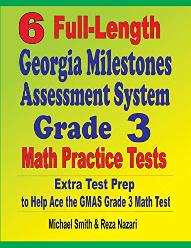 Beispielbild fr 6 Full-Length Georgia Milestones Assessment System Grade 3 Math Practice Tests: Extra Test Prep to Help Ace the GMAS Grade 3 Math Test zum Verkauf von ThriftBooks-Dallas