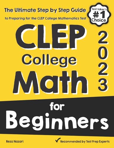 

CLEP College Math for Beginners: The Ultimate Step by Step Guide to Preparing for the CLEP College Math Test (Paperback or Softback)