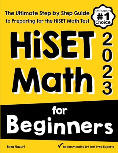 

HiSET Math for Beginners: The Ultimate Step by Step Guide to Preparing for the HiSET Math Test
