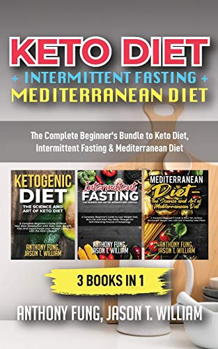 9781646150083: Keto Diet + Intermittent Fasting + Mediterranean Diet: 3 Books in 1: The Complete Beginner's Bundle to Keto Diet, Intermittent Fasting & Mediterranean Diet