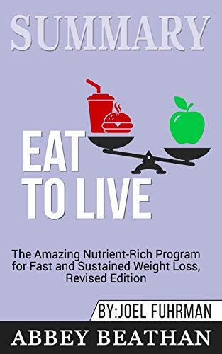 Beispielbild fr Summary of Eat to Live: The Amazing Nutrient-Rich Program for Fast and Sustained Weight Loss, Revised Edition by Joel Fuhrman zum Verkauf von Revaluation Books