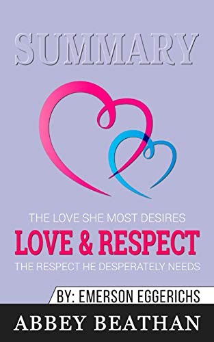 Beispielbild fr Summary of Love & Respect : The Love She Most Desires; The Respect He Desperately Needs by Emerson Eggerichs zum Verkauf von Buchpark