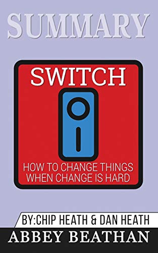 Beispielbild fr Summary of Switch: How to Change Things When Change Is Hard by Chip Heath & Dan Heath zum Verkauf von SecondSale