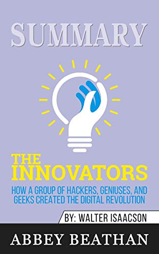 Beispielbild fr Summary of The Innovators: How a Group of Hackers, Geniuses, and Geeks Created the Digital Revolution by Walter Isaacson zum Verkauf von WorldofBooks