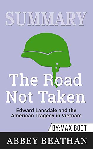 Beispielbild fr Summary of The Road Not Taken : Edward Lansdale and the American Tragedy in Vietnam by Max Boot zum Verkauf von Buchpark