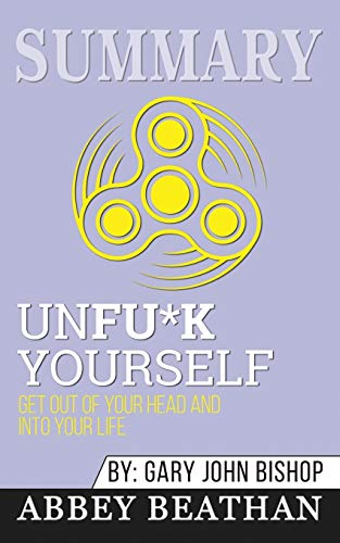Beispielbild fr Summary of Unfu*k Yourself : Get Out of Your Head and into Your Life by Gary John Bishop zum Verkauf von Buchpark