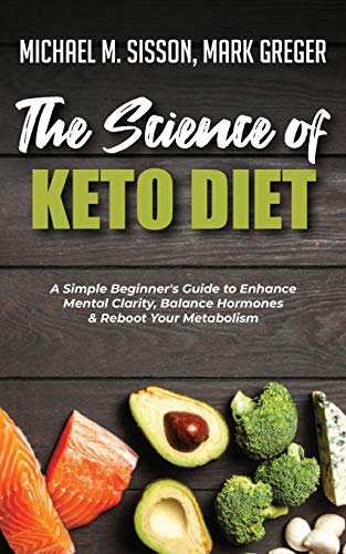 Beispielbild fr The Science of Keto Diet : A Simple Beginner's Guide to Enhance Mental Clarity, Balance Hormones & Reboot Your Metabolism zum Verkauf von Buchpark
