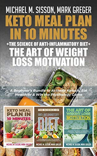 Stock image for Keto Meal Plan in 10 Minutes + The Science of Anti-Inflammatory Diet + The Art of Weight Loss Motivation : A Beginner's Bundle to Activate Ketosis, Eat Healthier & Win the Psychology Game for sale by Buchpark