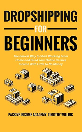 Beispielbild fr DROPSHIPPING FOR BEGINNERS: THE EASIEST WAY TO START WORKING FROM HOME AND BUILD YOUR ONLINE PASSIVE INCOME WITH LITTLE TO NO MONEY zum Verkauf von KALAMO LIBROS, S.L.