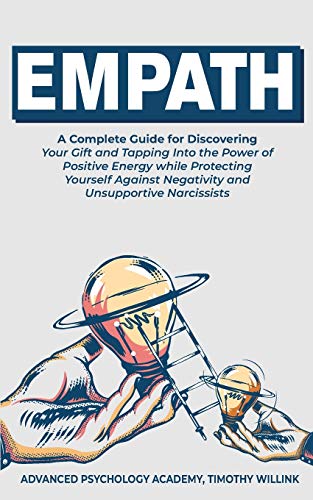 Beispielbild fr Empath: A Complete Guide for Discovering Your Gift and Tapping Into the Power of Positive Energy while Protecting Yourself Against Negativity and Unsupportive Narcissists zum Verkauf von Books From California