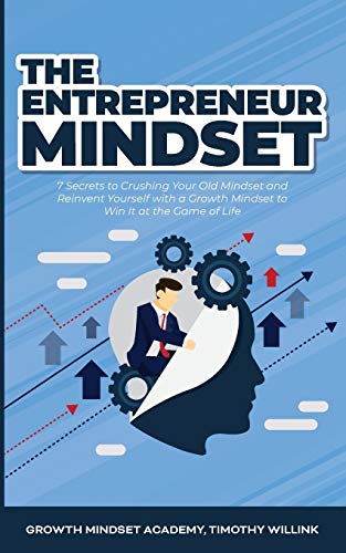 Beispielbild fr The Entrepreneur Mindset: 7 Secrets to Crushing Your Old Mindset and Reinvent Yourself with a Growth Mindset to Win It at the Game of Life zum Verkauf von Revaluation Books