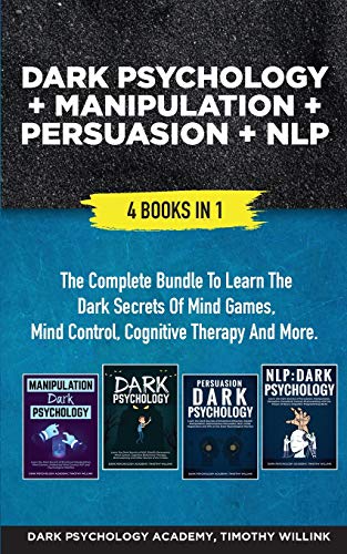 Beispielbild fr Dark Psychology + Manipulation + Persuasion + NLP: 4 Books in 1: The Complete Bundle to Learn the Dark Secrets of Mind Games, Mind Control, Cognitive Therapy and More zum Verkauf von Buchpark