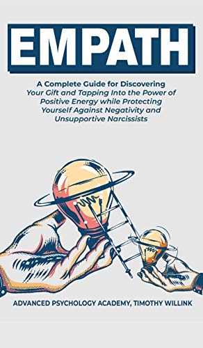 9781646158584: Empath: A Complete Guide for Discovering Your Gift and Tapping Into the Power of Positive Energy while Protecting Yourself Against Negativity and Unsupportive Narcissists