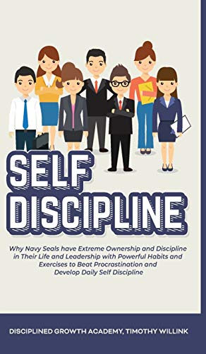 Stock image for Self Discipline: Why Navy Seals have Extreme Ownership and Discipline in Their Life and Leadership with Powerful Habits and Exercises to Beat Procrastination and Develop Daily Self Discipline for sale by Revaluation Books