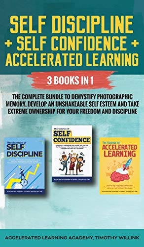 Immagine dell'editore per Self Discipline + Self Confidence + Accelerated Learning: 3 Books in 1: The Complete Bundle to Demystify Photographic Memory, Develop an Unshakeable . Ownership for Your Freedom and Discipline venduto da dsmbooks