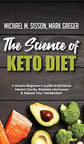 Stock image for The Science of Keto Diet: A Simple Beginner`s Guide to Enhance Mental Clarity, Balance Hormones & Reboot Your Metabolism for sale by Buchpark