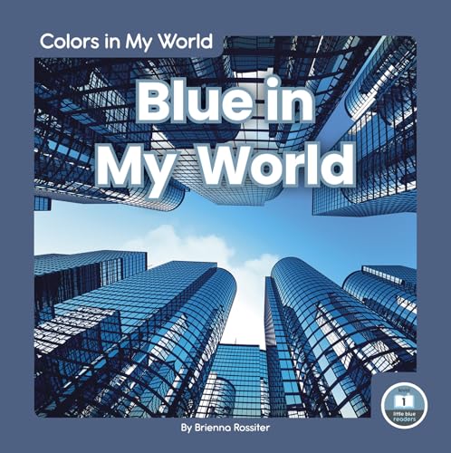 Stock image for Blue in My World (Colors in My World, Little Blue Reader, Level 1) for sale by BookOutlet