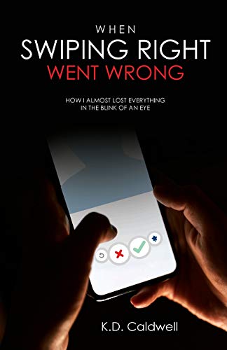 Beispielbild fr When Swiping Right Went Wrong : How I Almost Lost Everything in the Blink of an Eye zum Verkauf von Buchpark