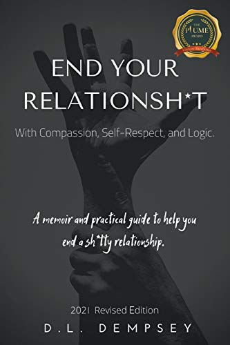 9781646203369: END YOUR RELATIONSH*T With Compassion, Self-Respect, and Logic: A memoir & practical guide to help you end your sh*tty relationship