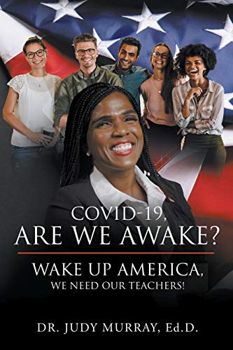 Imagen de archivo de COVID-19, Are We Awake?: Wake Up America, We Need Our Teachers! a la venta por Bookmonger.Ltd