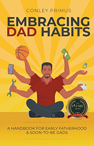 Stock image for Embracing Dad Habits: A Handbook for Early Fatherhood & Soon-To-Be-Dads for sale by SecondSale