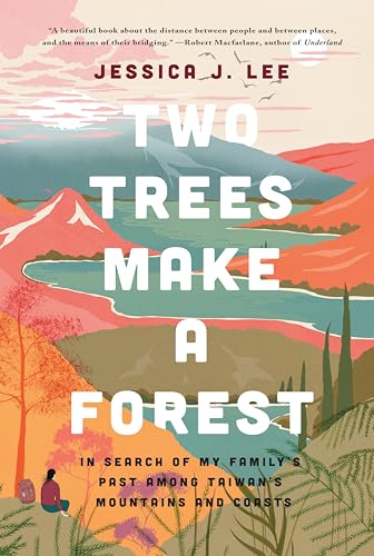 9781646220007: Two Trees Make a Forest: In Search of My Family's Past Among Taiwan's Mountains and Coasts