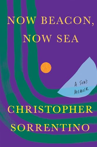 Stock image for Now Beacon, Now Sea : A Son's Memoir for sale by Better World Books